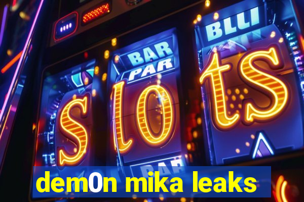 dem0n mika leaks